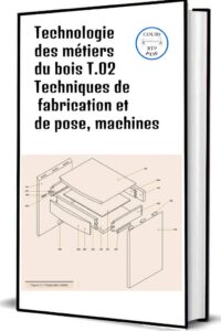 Technologie des métiers du bois T.02 Techniques de fabrication et de pose, machines PDF